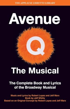 Bild des Verkufers fr Avenue Q: the Musical : The Complete Book and Lyrics of the Broadway Musical zum Verkauf von GreatBookPrices