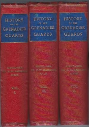 The Origin and History of the First or Grenadier Guards--Volumes I, II and III (Complete) From Do...
