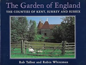The Garden of England: The Counties of Kent, Surrey and Sussex