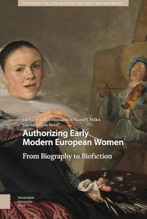 Seller image for Authorizing Early Modern European Women : From Biography to Biofiction for sale by GreatBookPrices