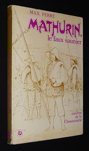 Seller image for Mathurin le faux saunier, anctre de la chouannerie for sale by Abraxas-libris