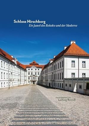 Bild des Verkufers fr Schloss Hirschberg - Ein Juwel des Rokoko und der Moderne zum Verkauf von AHA-BUCH GmbH
