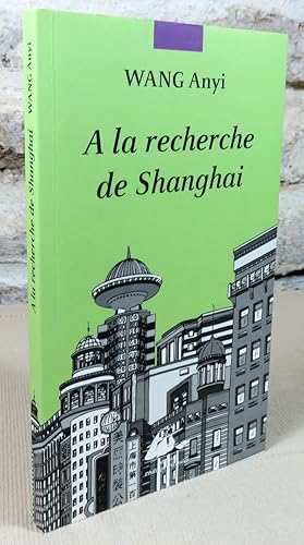 Seller image for A la recherche de Shanghai. for sale by Latulu