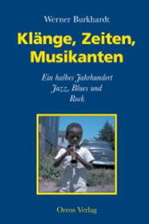 Imagen del vendedor de Klnge, Zeiten, Musikanten: Ein halbes Jahrhundert Jazz, Rock und Blues a la venta por Gerald Wollermann