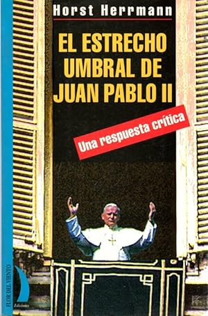 Imagen del vendedor de El estrecho umbral de Juan Pablo II. Una respuesta crítica . a la venta por Librería Astarloa