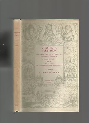 Virginia 1584-1607, the First English Settlement in North America, a Brief History with a Selecti...