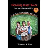 Seller image for Theorizing Csar Chvez - New Ways of Knowing Stem: A Treatise in the Social Psychology of Scientific Thinking in Everyday Life for sale by eCampus