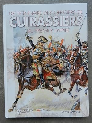 Dictionnaire des officiers de cuirassiers du Premier Empire 1804-1815.