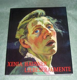 Xenia Hausner, Liebesfragmente. [Publikation anlässlich der Ausstellung Xenia Hausner, Liebesfrag...
