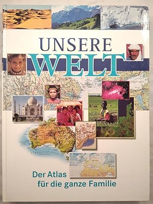 Unsere Welt - Der Atlas für die ganze Familie.