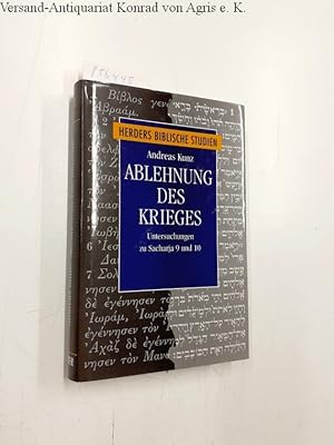 Bild des Verkufers fr Ablehnung des Krieges : Untersuchungen zu Sacharja 9 und 10. Andreas Kunz / Herders biblische Studien ; Bd. 17 zum Verkauf von Versand-Antiquariat Konrad von Agris e.K.