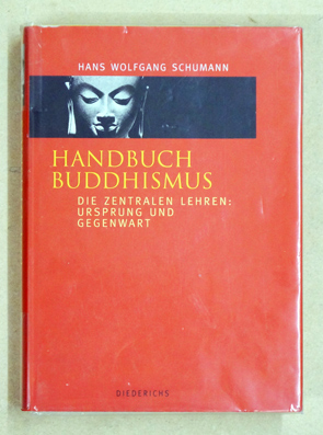 Handbuch Buddhismus: Die zentralen Lehren: Ursprung und Gegenwart.