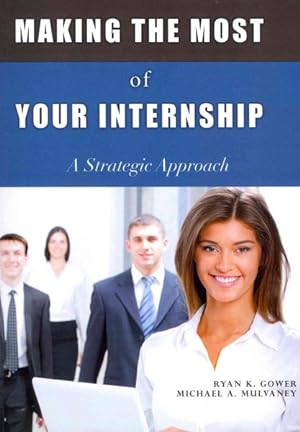 Seller image for Making the Most of Your Internship : A Strategic Approach for sale by GreatBookPrices