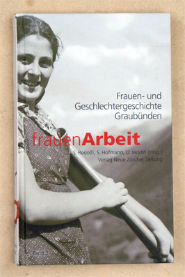 Bild des Verkufers fr FrauenArbeit: Beitrge zur Frauen- und Geschlechtergeschichte Graubndens im 19. und 20. Jahrhundert. (Bd. 3). zum Verkauf von antiquariat peter petrej - Bibliopolium AG