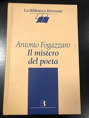 Fogazzaro Antonio. Il mistero del poeta. Editrice Bibliografica 1992.