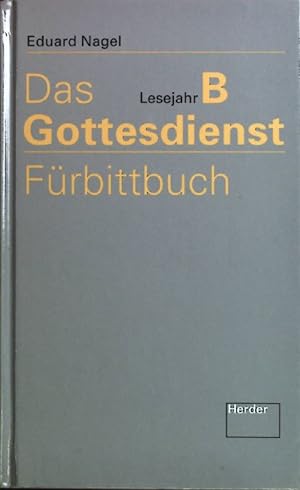 Seller image for Das Gottesdienst-Frbittbuch; Teil: Lesejahr B. for sale by books4less (Versandantiquariat Petra Gros GmbH & Co. KG)