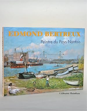 Imagen del vendedor de Edmond Bertreux : Peintre du Pays Nantais a la venta por Librairie Raimbeau