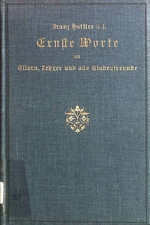 Seller image for Ernste Worte an Eltern, Lehrer und alle Kinderfreunde. for sale by books4less (Versandantiquariat Petra Gros GmbH & Co. KG)