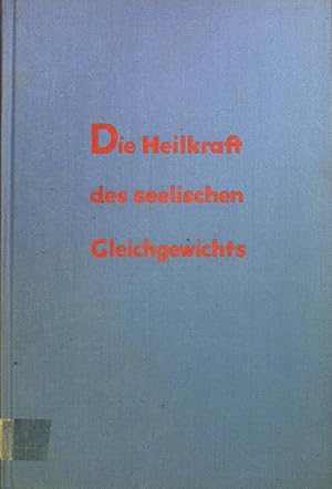 Bild des Verkufers fr Die Heilkraft des seelischen Gleichgewichts: ein rztlicher Ratgeber fr gesunde und kranke. zum Verkauf von books4less (Versandantiquariat Petra Gros GmbH & Co. KG)