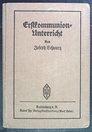 Seller image for Erstkommunion-Unterricht: Zugleich ein Beitrag zur religisen Erziehung in der Schule. for sale by books4less (Versandantiquariat Petra Gros GmbH & Co. KG)