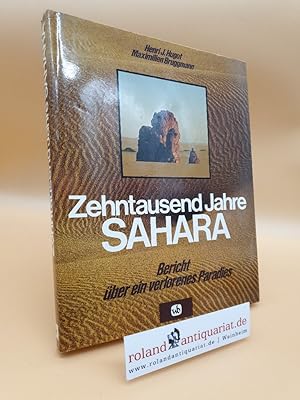 Image du vendeur pour Zehntausend Jahre Sahara : Bericht ber e. verlorenes Paradies / Henri J. Hugot ; Maximilien Bruggmann. [Aus d. Franz. bertr. von Claus Braun u. Suzanne Haas] mis en vente par Roland Antiquariat UG haftungsbeschrnkt