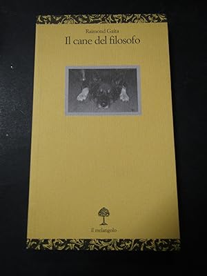 Bild des Verkufers fr Gaita Raimond. Il cane del filosofo. Il melangolo. 2007 zum Verkauf von Amarcord libri