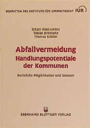 Seller image for Abfallvermeidung, Handlungspotentiale der Kommunen. Rechtliche Mglichkeiten und Grenzen. (=Schriften des Instituts fr Umweltrecht, Bremen). for sale by Antiquariat Thomas Haker GmbH & Co. KG