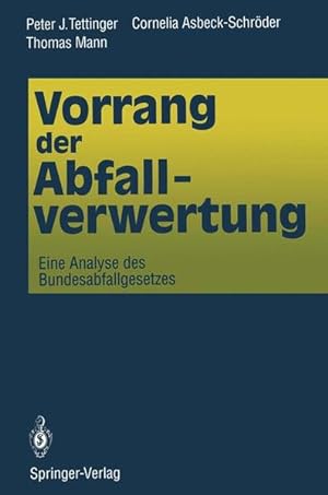 Seller image for Vorrang der Abfallverwertung: Eine Analyse des Bundesabfallgesetzes. for sale by Antiquariat Thomas Haker GmbH & Co. KG