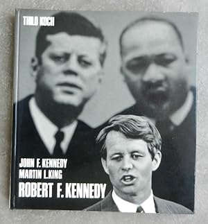 John F. Kennedy, Martin L. King, Robert F. Kennedy. Pour un nouveau monde.