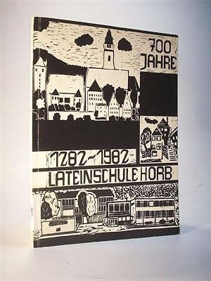 Bild des Verkufers fr Siebenhundert 700 Jahre Lateinschule - Gymnasium Horb am Neckar: 1282-1982 zum Verkauf von Adalbert Gregor Schmidt