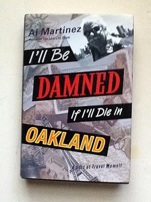 Bild des Verkufers fr I'll Be Damned If I'll Die in Oakland: A Sort of Travel Memoir zum Verkauf von Sheapast Art and Books