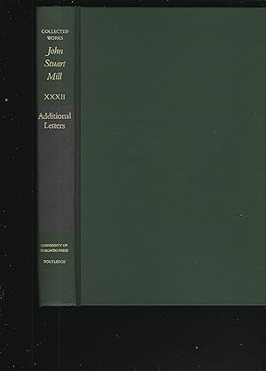 Immagine del venditore per COLLECTED WORKS OF JOHN STUART MILL: Volume XXXII, ADDITIONAL LETTERS venduto da Chaucer Bookshop ABA ILAB