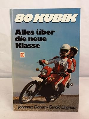 Seller image for 80 Kubik. Alles ber die neue Klasse. Johannes Damm ; Gerold Lingnau for sale by Antiquariat Bler