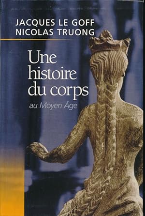 Image du vendeur pour Une histoire du corps au Moyen-Age mis en vente par LIBRAIRIE GIL-ARTGIL SARL