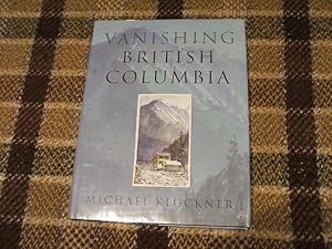 Seller image for Vanishing British Columbia for sale by M & P BOOKS   PBFA MEMBER