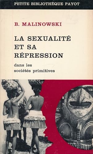 Bild des Verkufers fr La sexualit et sa rpression dans les socits primitives zum Verkauf von LIBRAIRIE GIL-ARTGIL SARL