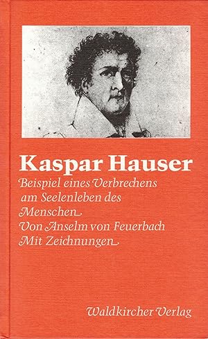 Kaspar Hauser. Beispiel eines Verbrechens am Seelenleben des Menschen. Einführung von Helmut Bender.