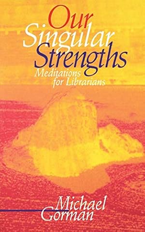 Immagine del venditore per Our Singular Strengths: Meditations for Librarians venduto da Redux Books