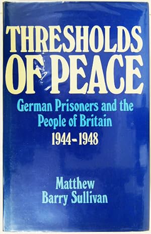 Immagine del venditore per Thresholds of Peace: Four Hundred Thousand German Prisoners and the People of Britain 1944-1948. venduto da Entelechy Books