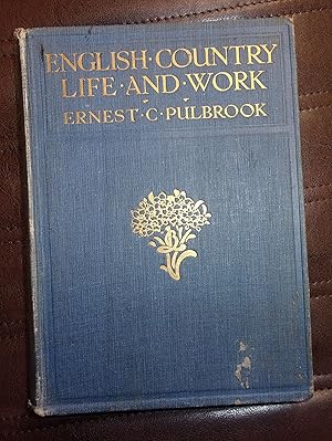 Seller image for English Country Life and Work, an Account of Some Past Aspects and Present Features for sale by Baggins Book Bazaar Ltd