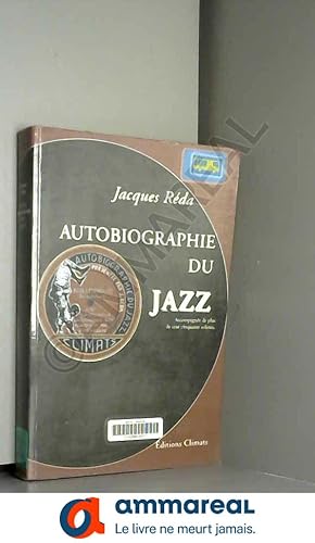 Immagine del venditore per Autobiographie du Jazz. Accompagne de plus de cent cinquante solistes venduto da Ammareal