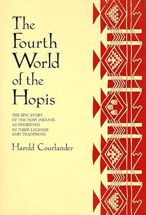 Seller image for The Fourth World of the Hopis: The Epic Story of the Hopi Indians as Preserved in Their Legends and Traditions for sale by LEFT COAST BOOKS