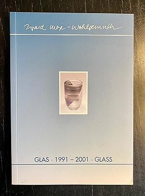 Isgard Moje-Wohlgemuth. Glas 1991 - 2001. Glass. [Und:] Glasschmuck 1991 - 2001. Glass Jewellery.