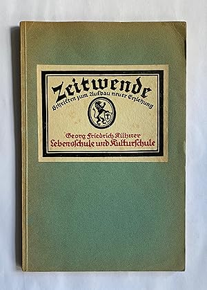 Lebensschule und Kulturschule. Zur Umgestaltung der höheren Schule.