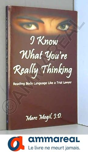 Seller image for I Know What You're Really Thinking: Reading Body Language Like a Trial Lawyer for sale by Ammareal