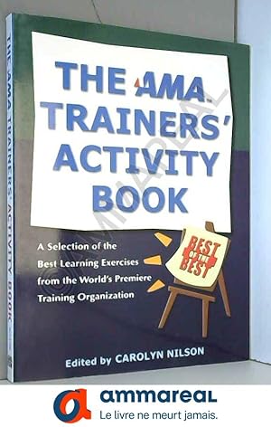 Bild des Verkufers fr The AMA Trainers' Activity Book - A Selection of the Best Learning Exercises from the World's Premiere Training Organization zum Verkauf von Ammareal