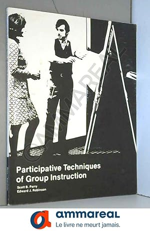 Seller image for Participative techniques of group instruction / Scott B. Parry, Edward J. Robinson for sale by Ammareal