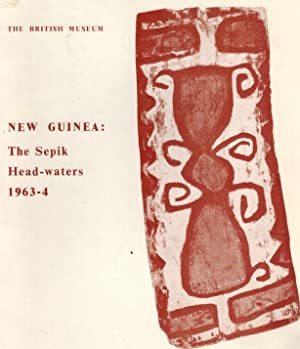 New Guinea : the Sepik head-waters 1963-64 [an exhibition of the collections made by the British ...