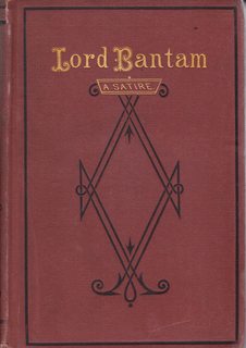 Lord Bantam: a Satire. Author's Edition