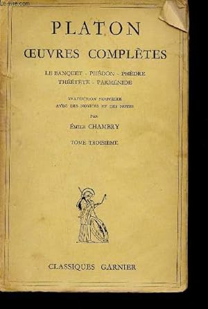 Bild des Verkufers fr Oeuvres compltes. Tome III (1 volume) : Le Banquet - Phdon - Phdre - Thtte - Parmnide (Collection "Classiques") zum Verkauf von Le-Livre